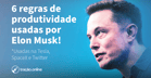 As 6 regras de produtividade usadas por Elon Musk